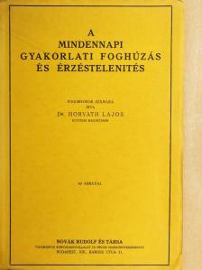 Dr. Horváth Lajos - A mindennapi gyakorlati foghúzás és érzéstelenités [antikvár]