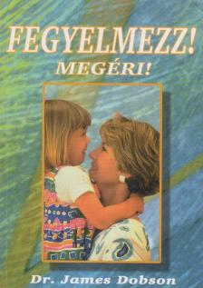 Dr. James Dobson - Fegyelmezz! Megéri! [antikvár]
