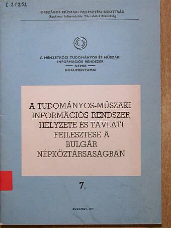 A tudományos-műszaki információs rendszer helyzete és távlati fejlesztése a Bulgár Népköztársaságban [antikvár]