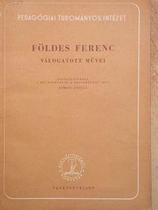 Földes Ferenc - Földes Ferenc válogatott művei [antikvár]