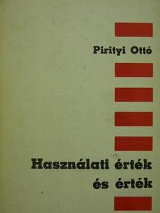 Pirityi Ottó - Használati érték és érték [antikvár]