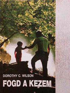 Dorothy C. Wilson - Fogd a kezem [antikvár]