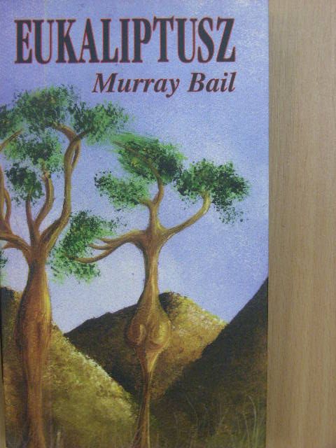 Murray Bail - Eukaliptusz [antikvár]