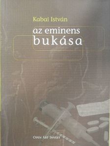 Kabai István - Az eminens bukása [antikvár]