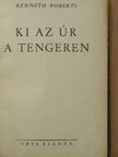 Kenneth Roberts - Ki az úr a tengeren [antikvár]