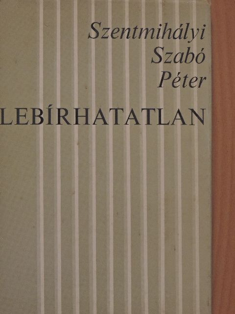 Szentmihályi Szabó Péter - Lebírhatatlan [antikvár]