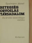 Spielmann József - Betegség, orvoslás, társadalom [antikvár]