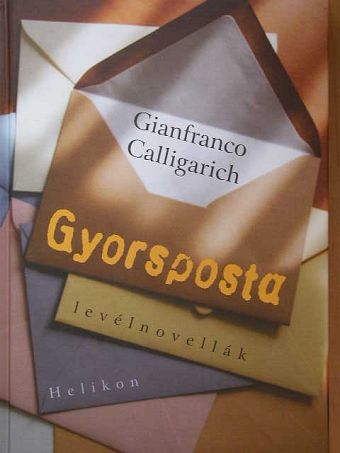 Gianfranco Calligarich - Gyorsposta [antikvár]
