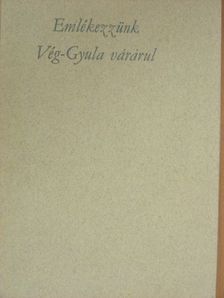 Emlékezzünk Vég-Gyula várárul [antikvár]