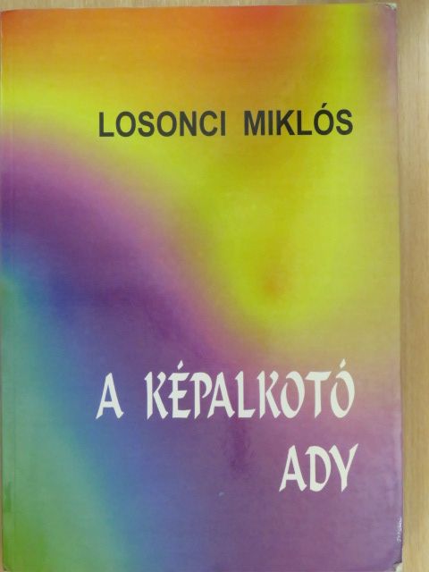 Losonci Miklós - A képalkotó Ady (dedikált példány) [antikvár]