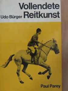 Udo Bürger - Vollendete Reitkunst [antikvár]