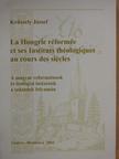 Krüzsely József - La Hongrie réformée et ses Instituts théologiques au cours des siécles [antikvár]