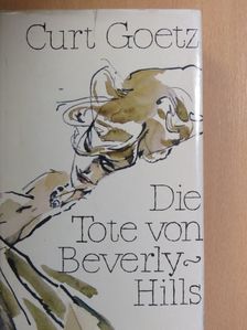 Curt Goetz - Die Tote von Beverly Hills [antikvár]