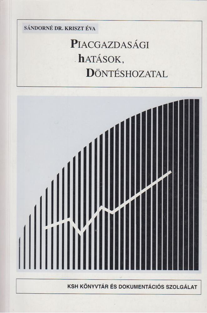 SÁNDORNÉ DR. KRISZT ÉVA - Piacgazdasági hatások, döntéshozatal [antikvár]