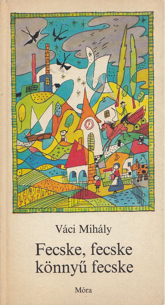 VÁCI MIHÁLY - Fecske, fecske könnyű fecske [antikvár]