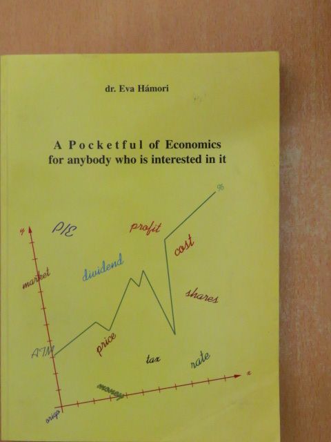 Dr. Eva Hámori - A Pocketful of Economics for anybody who is interested in it [antikvár]