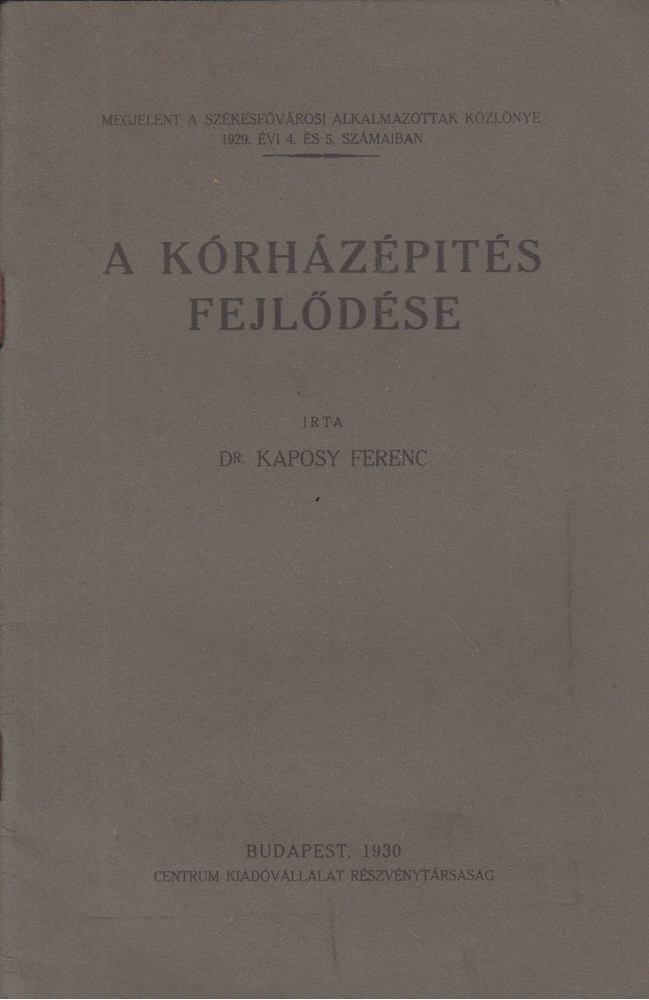 Dr. Kaposy Ferenc - A kórházépítés fejlődése [antikvár]
