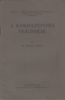 Dr. Kaposy Ferenc - A kórházépítés fejlődése [antikvár]