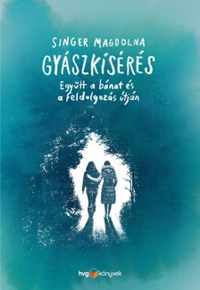 Singer Magdolna - Gyászkisérés - Együtt a bánat és a feldolgozás útján [eKönyv: epub, mobi]