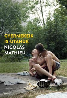 Nicolas Mathieu - Gyermekeik is utánuk