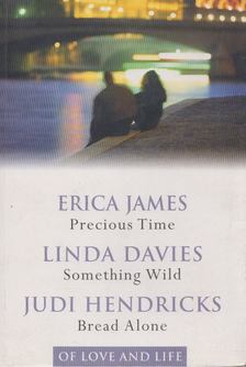 Erica James, Linda Davies, Judi Hendricks - Of Love and Life [antikvár]