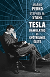 Marko Perko-Stephen M. Stahl - Tesla bámulatos és gyötrelmes élete