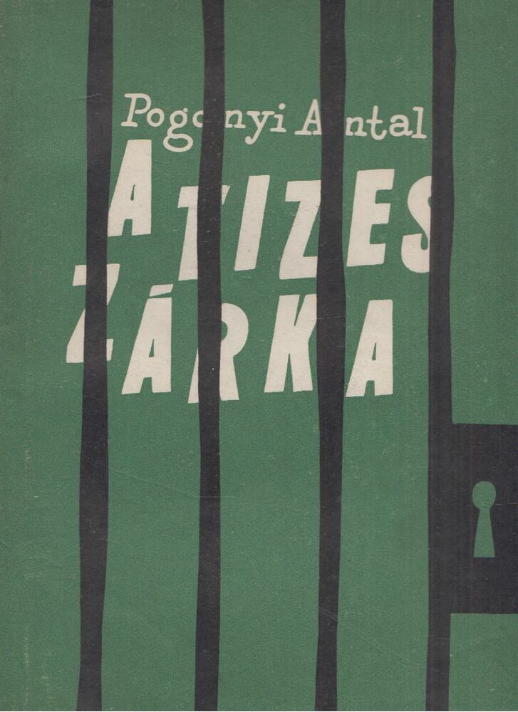 Pogonyi Antal - A tízes zárka [antikvár]