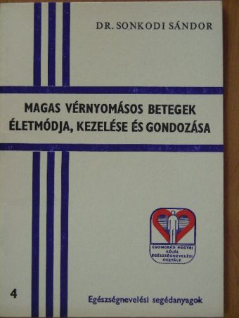 Dr. Sonkodi Sándor - Magas vérnyomásos betegek életmódja, kezelése és gondozása [antikvár]