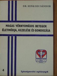 Dr. Sonkodi Sándor - Magas vérnyomásos betegek életmódja, kezelése és gondozása [antikvár]