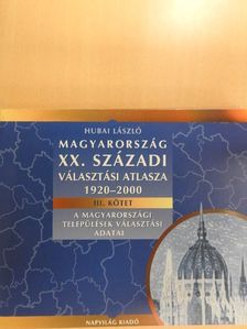 Hubai László - Magyarország XX. századi választási atlasza 1920-2000 III. [antikvár]