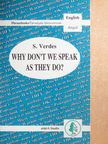 Verdes Sándor - Why Don't We Speak as They Do? [antikvár]