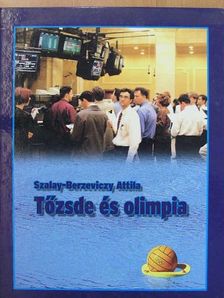 Szalay-Berzeviczy Attila - Tőzsde és olimpia [antikvár]