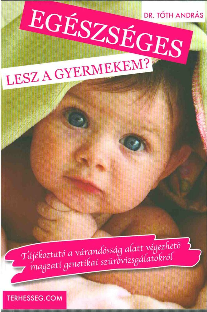 Tóth András dr. - Egészséges lesz a gyermekem? [antikvár]