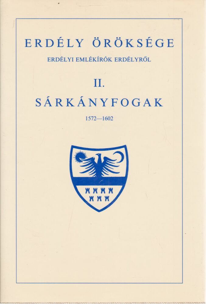 MAKKAI LÁSZLÓ - Erdély öröksége II. - Sárkányfogak 1572-1602 [antikvár]