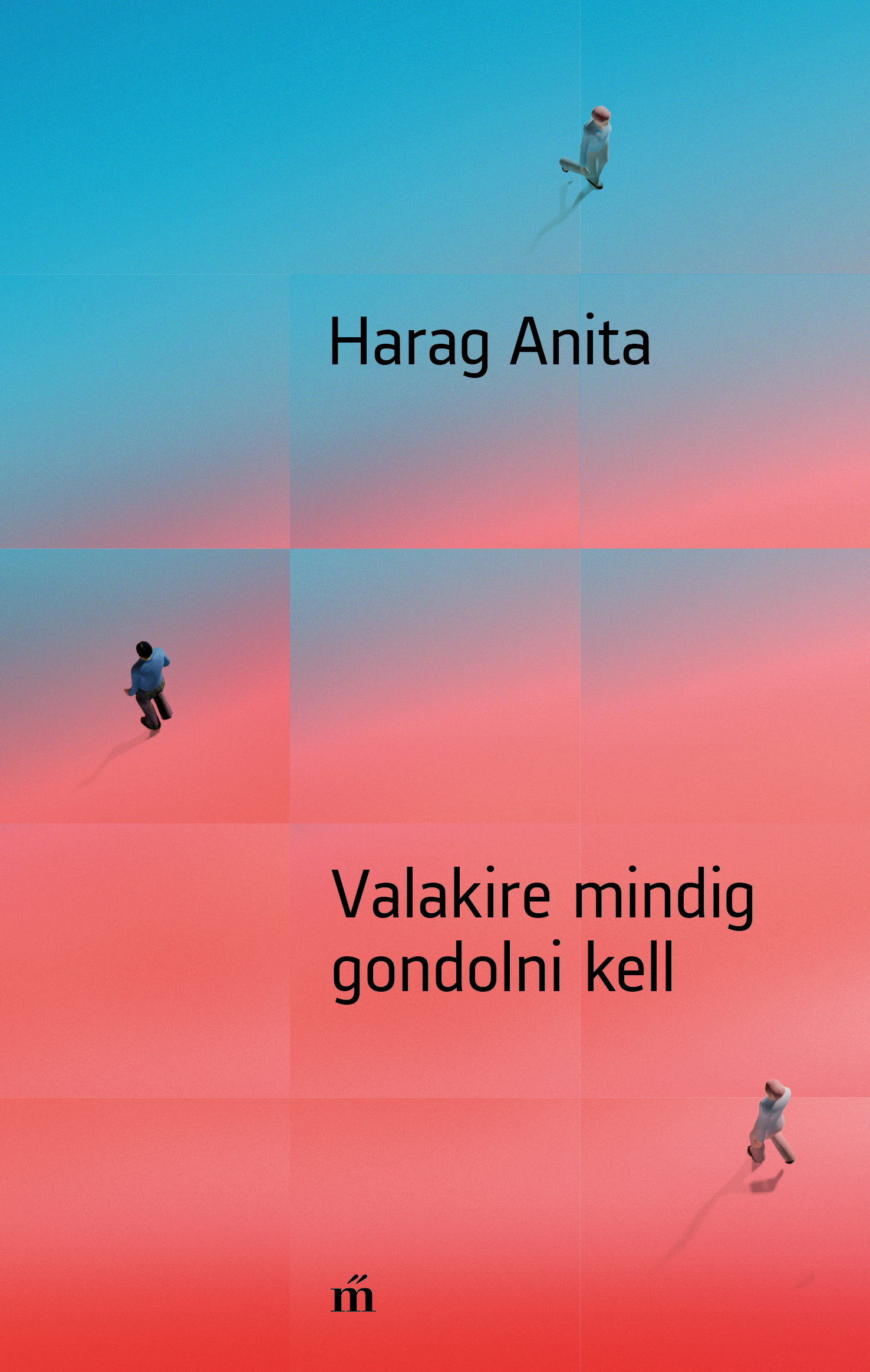 Harag Anita - Valakire mindig gondolni kell [eKönyv: epub, mobi]