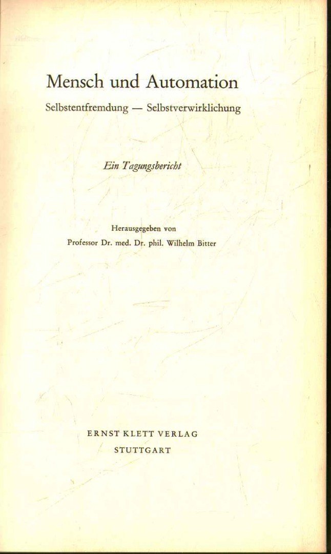BITTER, WILHELM - Mensch und Automation [antikvár]