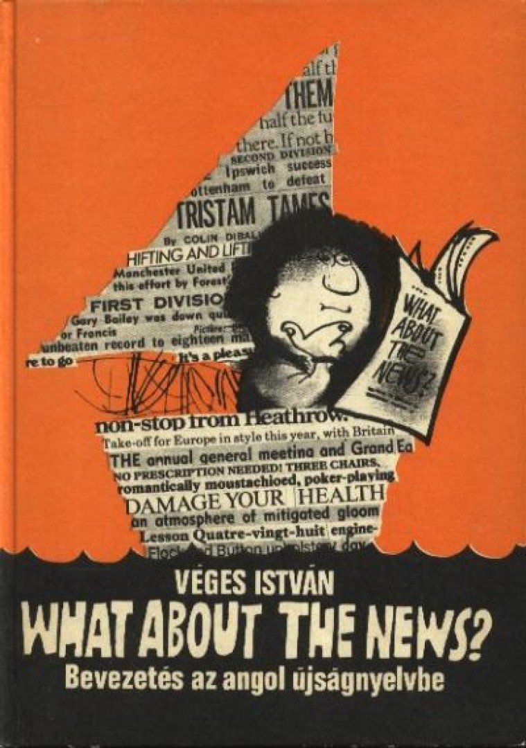 VÉGES ISTVÁN - What about the News? [antikvár]