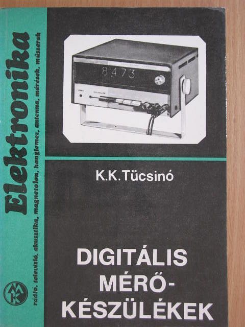 K. K. Tücsino - Digitális mérőkészülékek [antikvár]