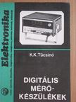 K. K. Tücsino - Digitális mérőkészülékek [antikvár]