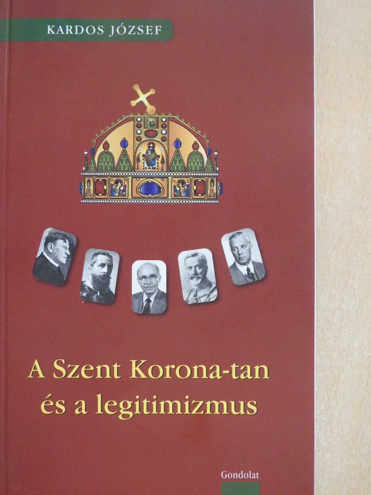 Kardos József - A Szent Korona-tan és a legitimizmus (dedikált példány) [antikvár]