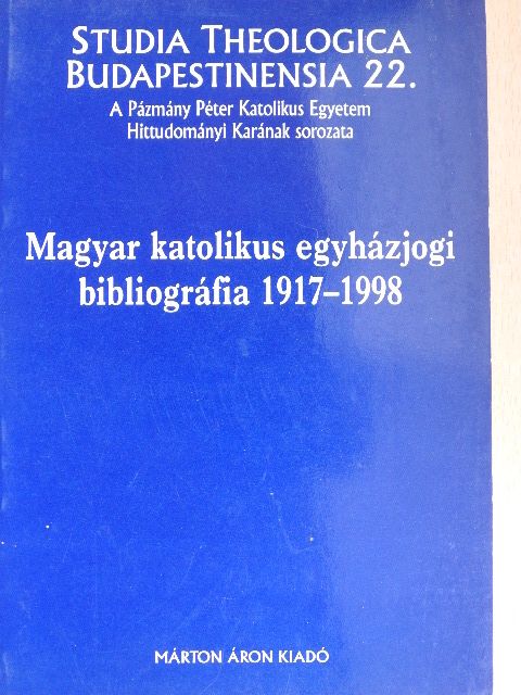 Magyar katolikus egyházjogi bibliográfia 1917-1998 [antikvár]