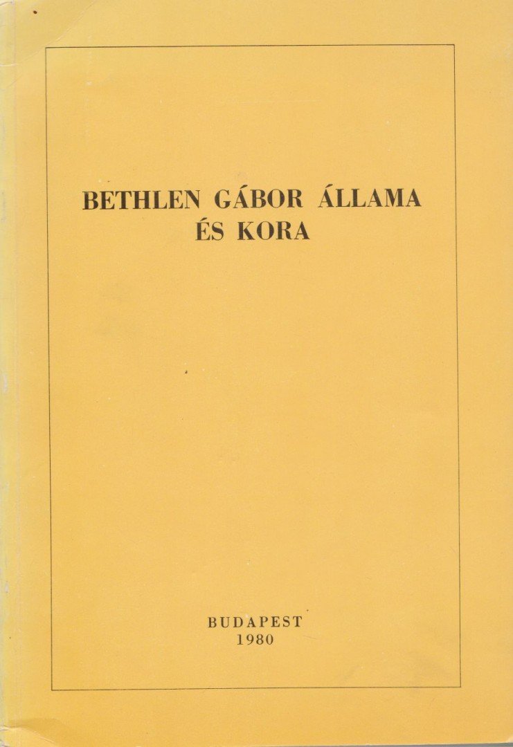 KOVÁCS KÁLMÁN - Bethlen Gábor állama és kora [antikvár]