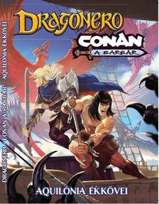 LUCA ENOCH - STEFANO VIETTI - Aquilonia ékkövei - Dragonero Conan