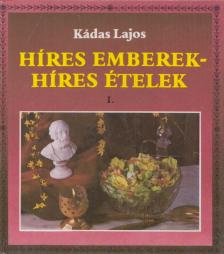DR. KÁDAS LAJOS - Híres emberek - híres ételek I. [antikvár]
