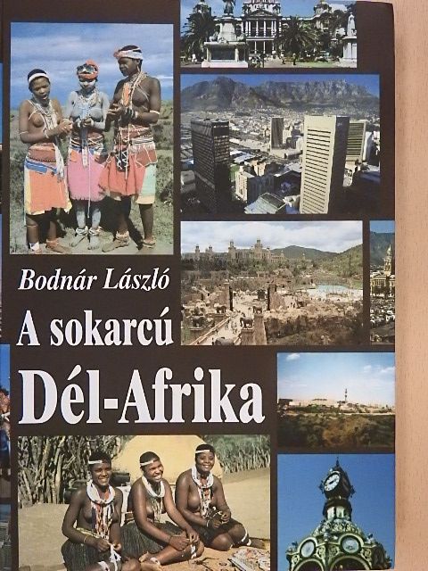 Bodnár László - A sokarcú Dél-Afrika [antikvár]
