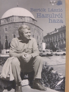 Bertók László - Hazulról haza [antikvár]