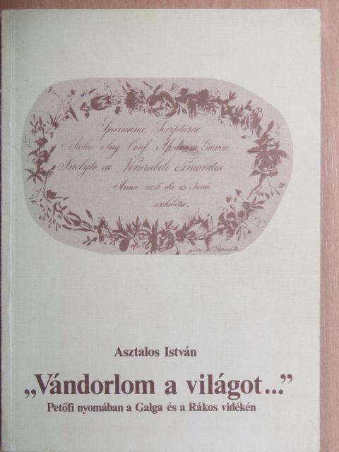 Asztalos István - "Vándorlom a világot..." [antikvár]