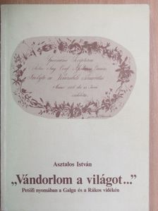 Asztalos István - "Vándorlom a világot..." [antikvár]
