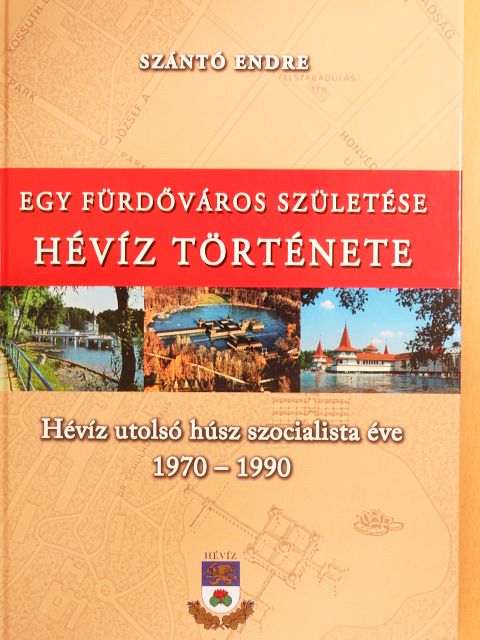 Szántó Endre - Egy fürdőváros születése - Hévíz története 5. [antikvár]