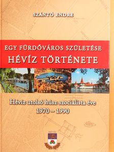 Szántó Endre - Egy fürdőváros születése - Hévíz története 5. [antikvár]